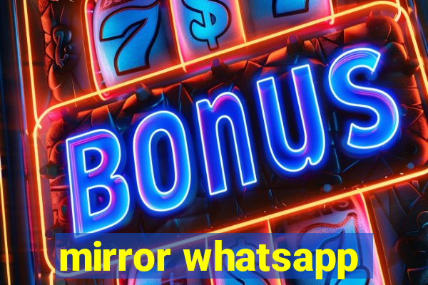 mirror whatsapp